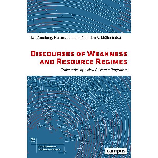 Discourses of Weakness and Resource Regimes / Schwächediskurse und Ressourcenregime|Discourses of Weakness & Resource Regimes Bd.1