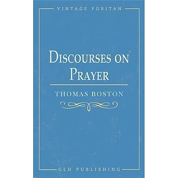 Discourses on Prayer, Thomas Boston
