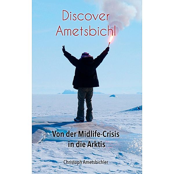 Discover Ametsbichl, Christoph Ametsbichler