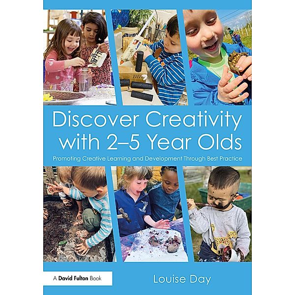 Discover Creativity with 2-5 Year Olds, Louise Day