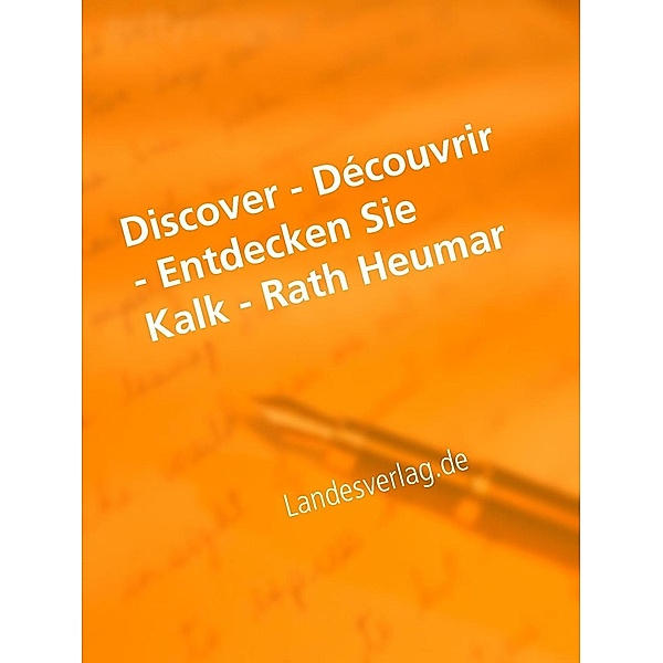 Discover - Découvrir - Entdecken Sie Kalk - Rath Heumar, Heinz Duthel