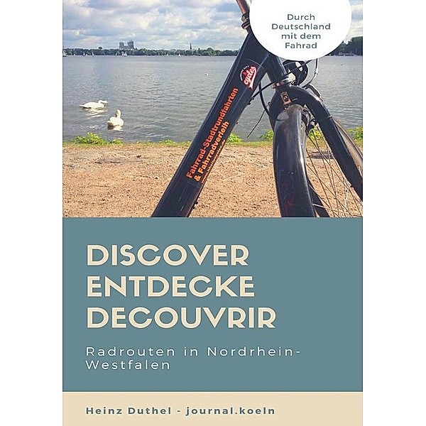 Discover Entdecke Decouvrir Radrouten in Nordrhein-Westfalen, Heinz Duthel