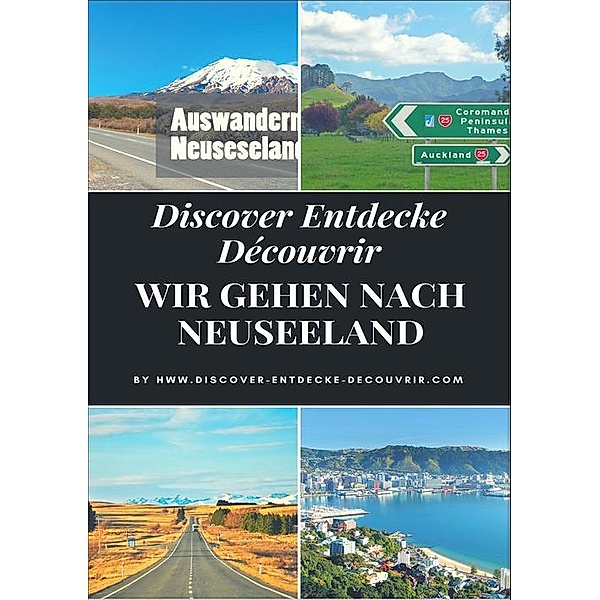 Discover Entdecke Découvrir Wir gehen nach Neuseeland, Heinz Duthel