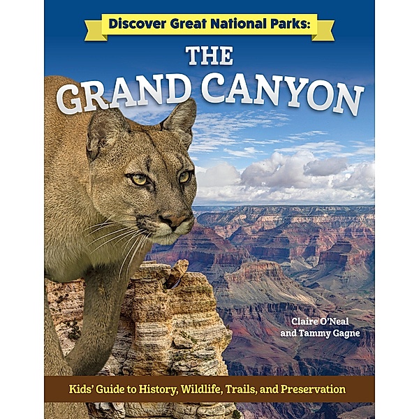 Discover Great National Parks: Grand Canyon, Claire O'Neal, Tammy Gagne