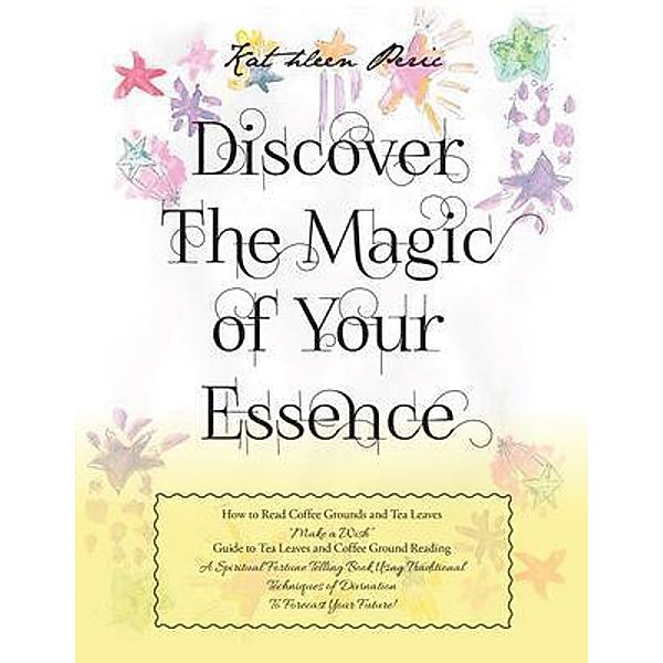 Discover Magic of Your Essence / Kathleen Peric, Kathleen Peric