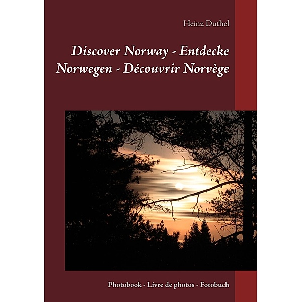 Discover Norway - Entdecke Norwegen - Découvrir Norvège, Heinz Duthel