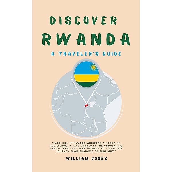 Discover Rwanda: A Traveler's Guide, William Jones