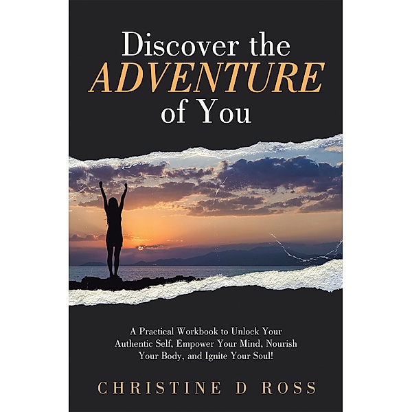Discover the Adventure of You, Christine D Ross