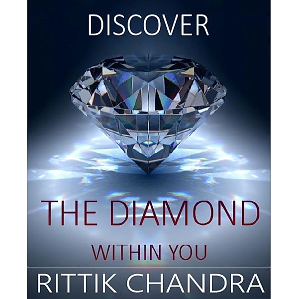 Discover The Diamond Within You, Rittik Chandra