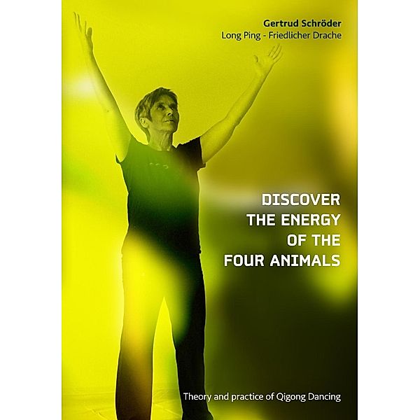 Discover the energy of the four animals, Gertrud Schröder