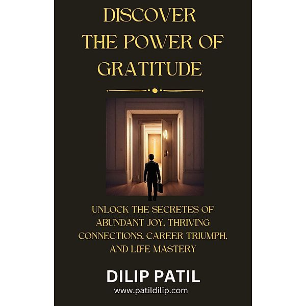 Discover the Power of Gratitude (The Art of Success) / The Art of Success, Dilip Patil