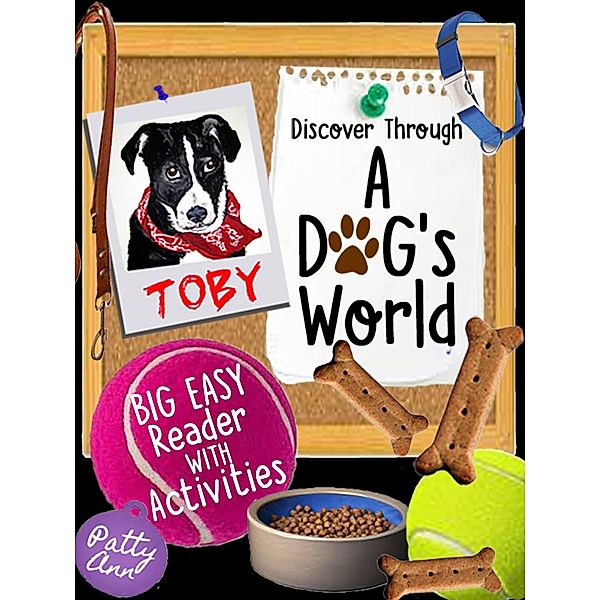 Discover Through A DOG's World ~ Big Easy Reader with Activities / Patty Ann's Pet Project, Patty Ann