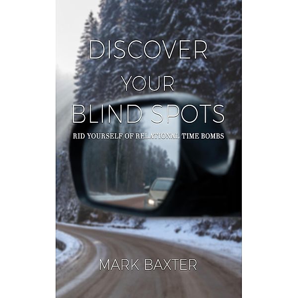 Discover Your Blind Spots / Worldwide Publishing Group, Mark Baxter