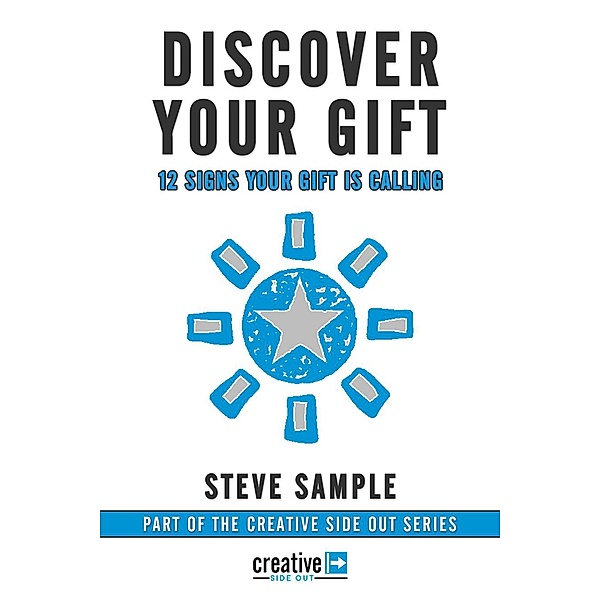 Discover Your Gift: 12 Signs Your Gift is Calling, Steve Sample