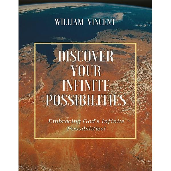 Discover Your Infinite Possibilities, William Vincent