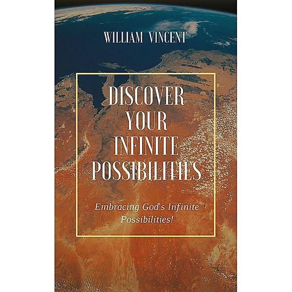 Discover Your Infinite Possibilities, William Vincent