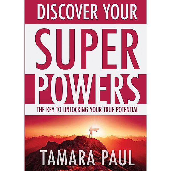 Discover Your Superpowers, Tamara Paul