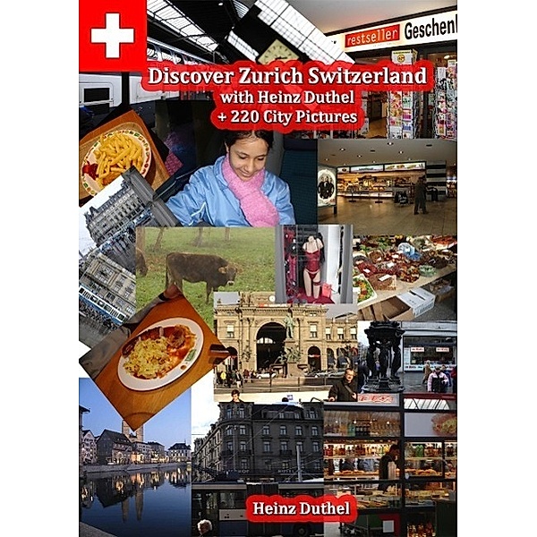 Discover Zürich, Switzerland Amazing Photoreportage, Heinz Duthel