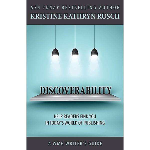 Discoverability (WMG Writer's Guides, #5) / WMG Writer's Guides, Kristine Kathryn Rusch