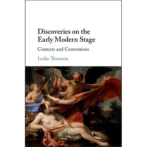 Discoveries on the Early Modern Stage, Leslie Thomson