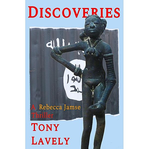 Discoveries (Rebecca Jamse Thriller) / Rebecca Jamse Thriller, Tony Lavely
