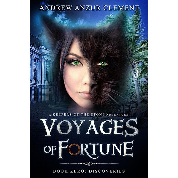 Discoveries: Voyages of Fortune Book Zero (A Keepers of the Stone Adventure) / Voyages of Fortune, Andrew Anzur Clement