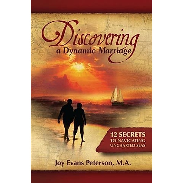 Discovering a Dynamic Marriage, Joy Evans Peterson M. A.