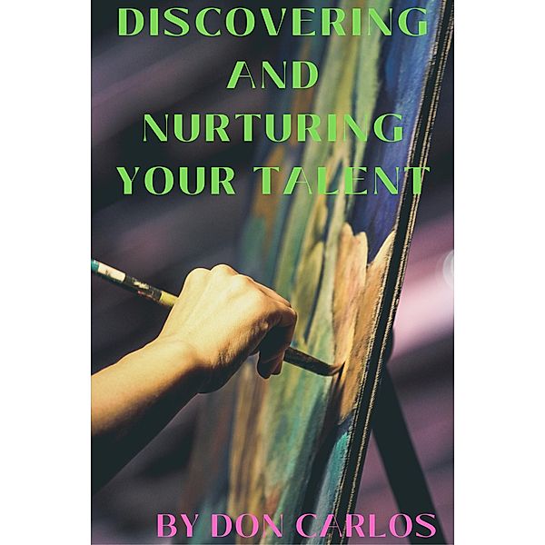 Discovering and Nurturing Your Talent, Don Carlos