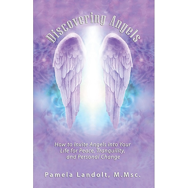 Discovering Angels, Pamela Landolt M. Msc.