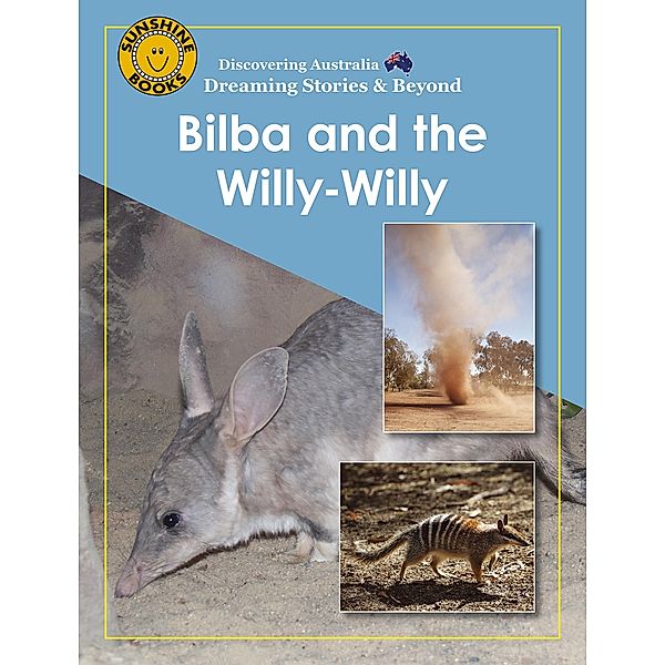 Discovering Australia: Bilba and the Willy-Willy / Wendy Pye Publishing Ltd, John Carr