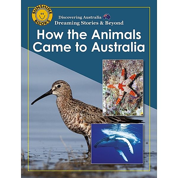 Discovering Australia: How the Animals Came to Australia / Wendy Pye Publishing Ltd, John Carr