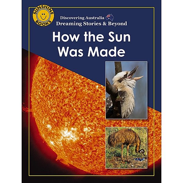 Discovering Australia: How the Sun Was Made / Wendy Pye Publishing Ltd, John Carr