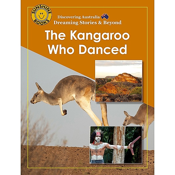 Discovering Australia: The Kangaroo Who Danced / Wendy Pye Publishing Ltd, John Carr