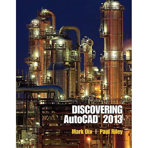 Discovering AutoCAD 2013 (2-downloads), Mark Dix, Paul Riley