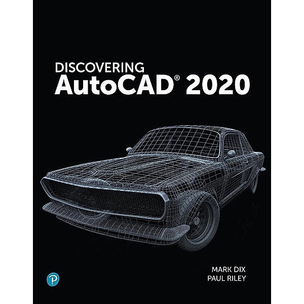 Discovering AutoCAD 2020, Mark Dix, Paul Riley