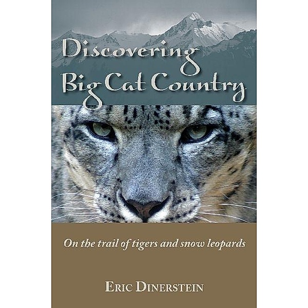 Discovering Big Cat Country, Eric Dinerstein