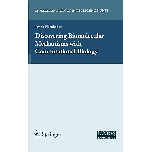 Discovering Biomolecular Mechanisms with Computational Biology / Molecular Biology Intelligence Unit