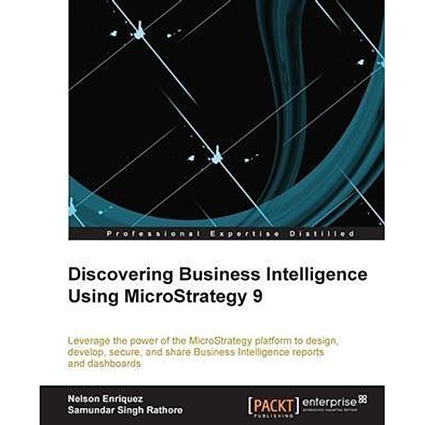 Discovering Business Intelligence Using MicroStrategy 9, Nelson Enriquez