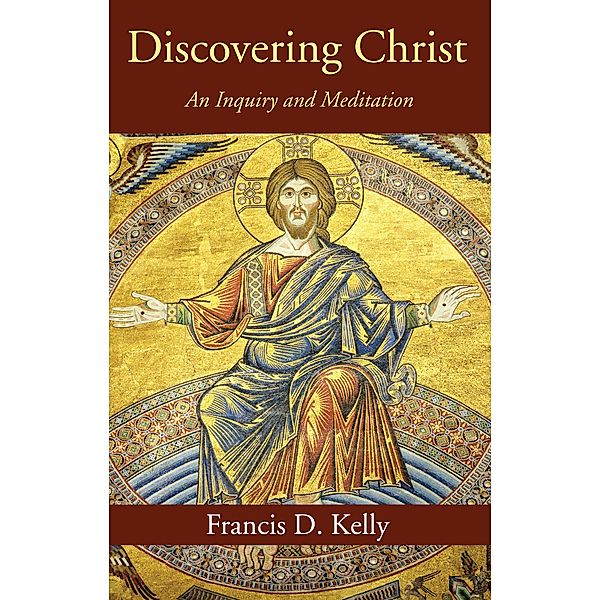 Discovering Christ, Francis D. Kelly