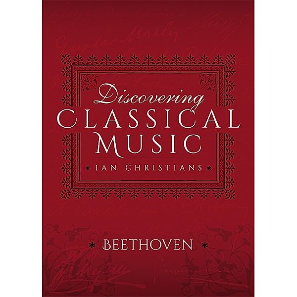 Discovering Classical Music: Beethoven, Ian Christians