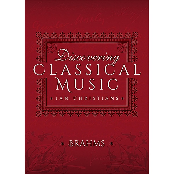 Discovering Classical Music: Brahms, Ian Christians