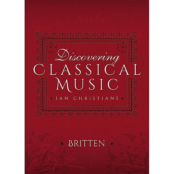 Discovering Classical Music: Britten, Ian Christians