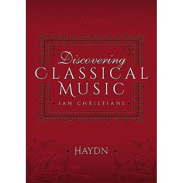 Discovering Classical Music: Haydn, Ian Christians