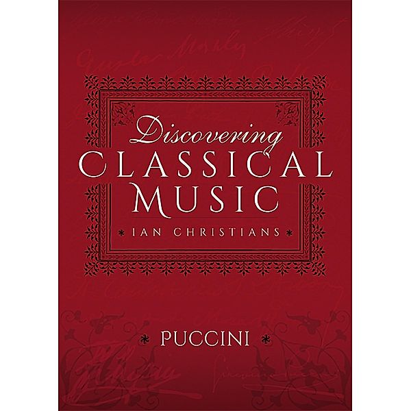 Discovering Classical Music: Puccini, Ian Christians