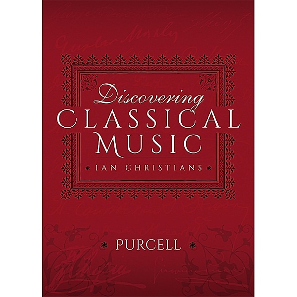 Discovering Classical Music: Purcell, Ian Christians