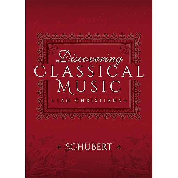Discovering Classical Music: Schubert, Ian Christians