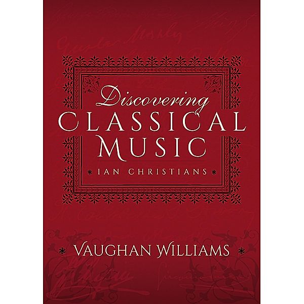 Discovering Classical Music: Vaughan Williams, Ian Christians