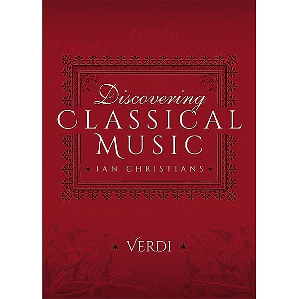 Discovering Classical Music: Verdi, Ian Christians