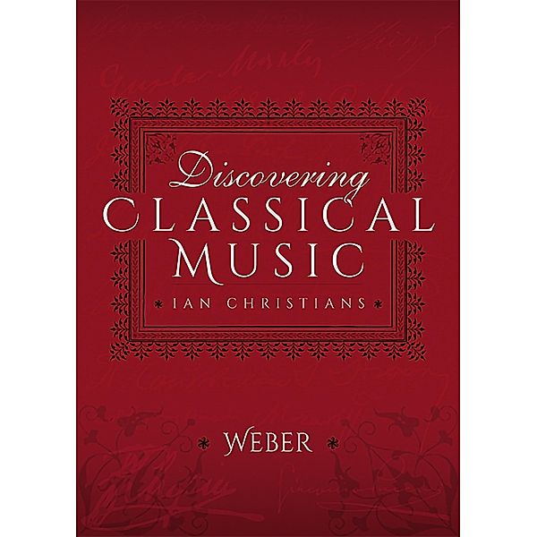 Discovering Classical Music: Weber, Ian Christians