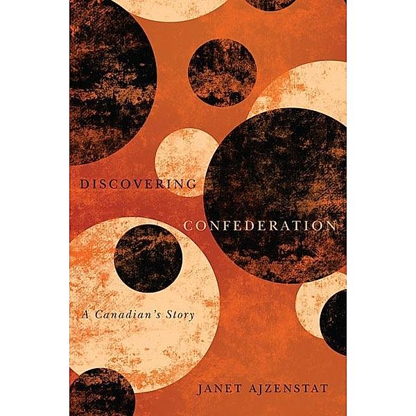 Discovering Confederation / Footprints Series, Janet Ajzenstat